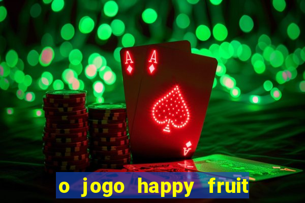 o jogo happy fruit fusion paga mesmo